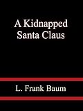 A Kidnapped Santa Claus A Kidnapped Santa Claus