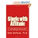 Single with Attitude: Not Your Typical Take on Health and Happiness, Love and Money, Marriage and Friendship