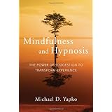 Mindfulness and Hypnosis: The Power of Suggestion to Transform Experience