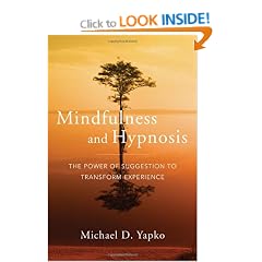Mindfulness and Hypnosis: The Power of Suggestion to Transform Experience