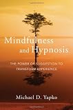 Mindfulness and Hypnosis: The Power of Suggestion to Transform Experience