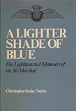 A Lighter Shade of Blue: The Lighthearted Memoirs of an Air Marshal (Ulverscroft Large Print Series)