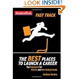 BusinessWeek Fast Track: The Best Places to Launch a Career (Businessweek Fast Track Guides)'