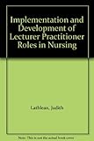 The implementation and development of lecturer practitioner roles in nursing