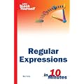 Sams Teach Yourself Regular Expressions in 10 Minutes (Sams Teach Yourself...in 10 Minutes)