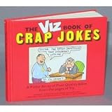 The Viz book of crap jokes : a compilation of piss-poor quality second hand, third rate jokes from the pages of Viz magazine