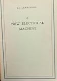 A new electrical machine : an inaugural lecture [delivered in the University of Leeds on 24 February 1969]