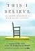 This I Believe: The Personal Philosophies of Remarkable Men and Women