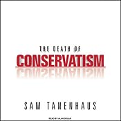The Death of Conservatism | [Sam Tanenhaus]