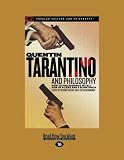Quentin Tarantino and Philosophy: How to Philosophize with a Pair of Pliers and a Blowtorch