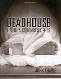Deadhouse: Life In A Coroner's Office