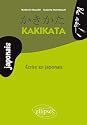 Kakikata : Ecrire en japonais