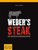 Weber's Steak: Die besten Grillrezepte (GU Weber Grillen)