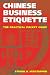 Chinese Business Etiquette: The Practical Pocket Guide Chinese Business Etiquette: The Practical Pocket Guide