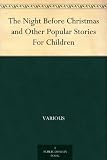 The Night Before Christmas and Other Popular Stories For Children