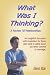 What Was I Thinking? A Review Of Relationships
