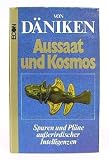 Aussaat und Kosmos - Spuren und Pl&auml;ne au&szlig;erirdischer Intelligenzen. - Erich von. D&auml;niken