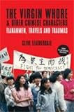 The virgin whore & other Chinese characters : Tiananmen, travels and traumas