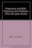 Pregnancy and birth : pleasures and problems
