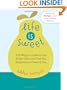 Life is Sweet: 333 Ways to Look on the Bright Side and Find the Happiness in Front of You