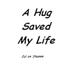 A Hug Saved My Life Another Knocked Down A Wall