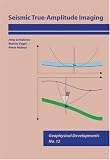 Seismic True-Amplitude Imaging (Seg Geophysical Developments)