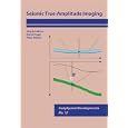 Seismic True-Amplitude Imaging (Seg Geophysical Developments)