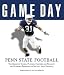 Game Day Penn State Football: The Greatest Games, Players, Coaches, and Teams in the Glorious Tradition of Nittany Lion Football Foreword by D.J. Dozier
