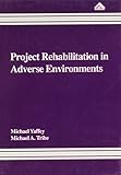 Project rehabilitation in adverse environments