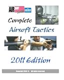Complete Airsoft Tactics 2011 Edition