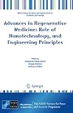 Advances in regenerative medicine : role of nanotechnology and engineering principles : [proceedings of the NATO Advanced Research Workshop on Nanoengineered Systems for Regenerative Medicine Varna, B