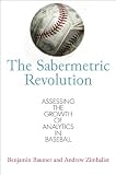 The sabermetric revolution : assessing the growth of analytics in baseball
