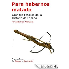 Para habernos matado - Grandes batallas de la Historia de Espa�a - Primera Parte