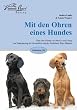 Mit den Ohren eines Hundes: �ber den Einsatz von Musik und Klang zur Verbesserung der Gesundheit und des Verhaltens Ihres Hundes