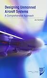 Designing unmanned aircraft systems : a comprehensive approach