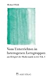 Produkt-Bild: Vom Unterrichten in heterogenen Lerngruppen. am Beispiel der Mathematik in der Sek.I. Mathematik allgemein: am Beispiel der Mathematik in der Sekundarstufe 1
