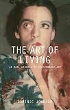 The art of living : an oral history of performance art