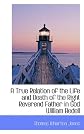 A True Relation of the Life and Death of the Right Reverend Father in God William Bedell