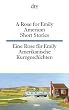 A Rose for Emily American Short Stories / Eine Rose Fur Emily Amerikanische Kurzgeschichten: Amerikanische Kurzgeschichten