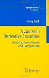 A Course in Derivative Securities: Introduction to Theory and Computation (Springer Finance)