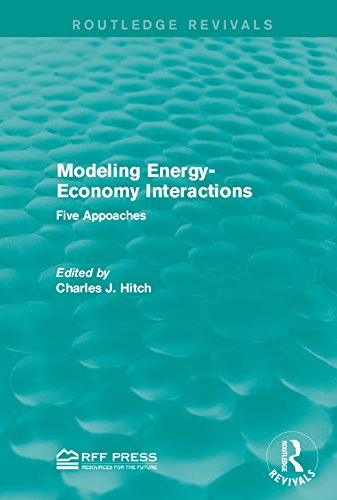 Modeling Energy-Economy Interactions: Five Appoaches (Routledge Revivals)