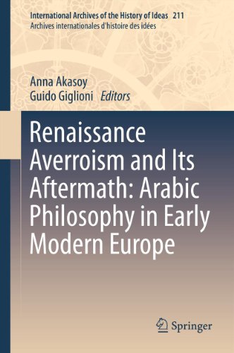 Renaissance Averroism and Its Aftermath: Arabic Philosophy in Early Modern Europe: 211 (International Archives of the History of Ideas   Archives internationales d'histoire des idées)
