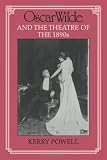 Oscar Wilde and the theatre of the 1890s