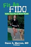 Fit As Fido: Follow Your Dog to Better Health