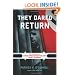 They Dared Return: The True Story of Jewish Spies behind the Lines in Nazi Germany
