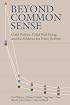 Beyond Common Sense: Child Welfare, Child Well-Being, and the Evidence for Policy Reform