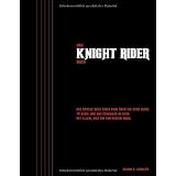 Das Knight Rider Buch: Das gro�e Buch eines Fans �ber die 80er Jahre TV-Serie und das Comeback in 2008. Mit allem, was ein Fan wissen mussvon "Elmar A. Schulte"
