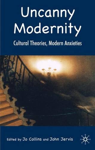 Uncanny Modernity: Cultural Theories, Modern Anxieties