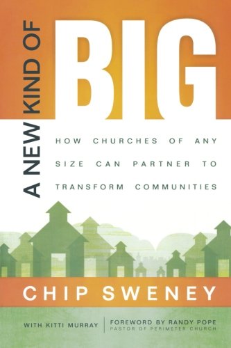 A New Kind of Big: How Churches of Any Size Can Partner to Transform Communities