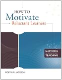 How to Motivate Reluctant Learners
